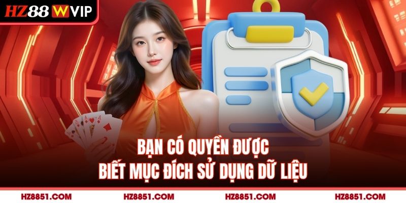 Bạn có quyền được biết mục đích sử dụng dữ liệu
