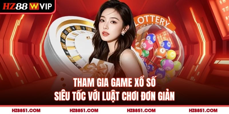 Tham gia game xổ số siêu tốc với luật chơi đơn giản